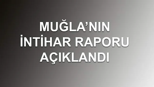 Muğla İntiharda 16.sırada