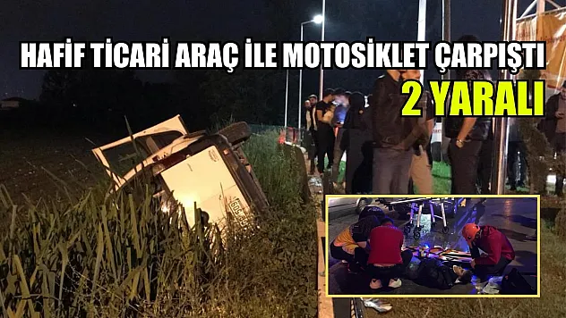 Hafif ticari araç ile motosiklet çarpıştı: 2 yaralı