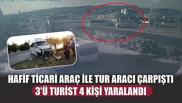 Hafif ticari araç ile tur aracı çarpıştı, 3'ü turist 4 kişi yaralandı