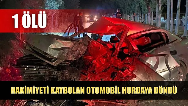 Hakimiyeti kaybolan otomobil hurdaya döndü: 1 ölü