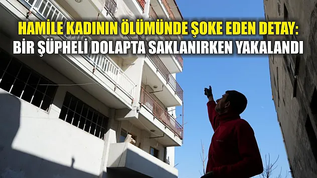 Hamile kadının ölümünde şoke eden detay: Bir şüpheli dolapta saklanırken yakalandı