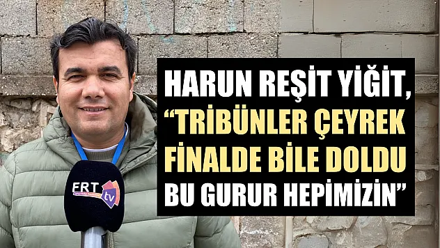 Harun Reşit Yiğit, 'Tribünler çeyrek finalde bile doldu, bu gurur hepimizin'