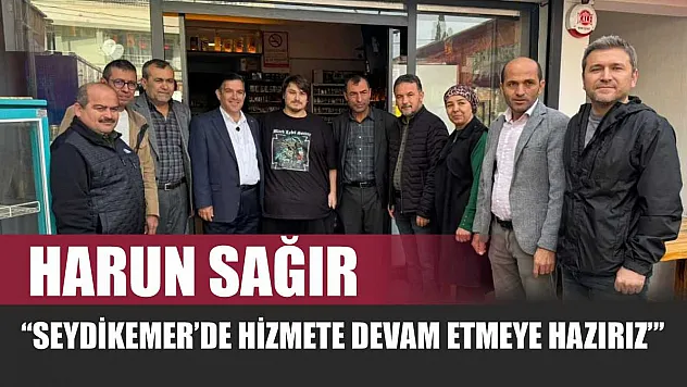 Harun Sağır, 'Seydikemer'de hizmete devam etmeye hazırız'