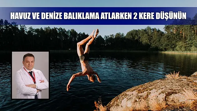Havuz ve denize balıklama atlarken 2 kere düşünün