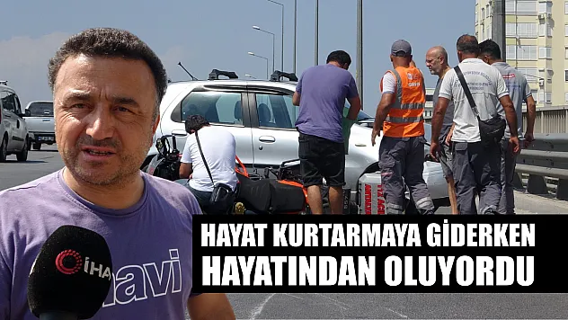Hayat kurtarmaya giderken hayatından oluyordu