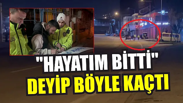 'Hayatım bitti' deyip böyle kaçtı