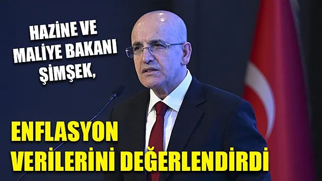 Hazine ve Maliye Bakanı Şimşek, enflasyon verilerini değerlendirdi