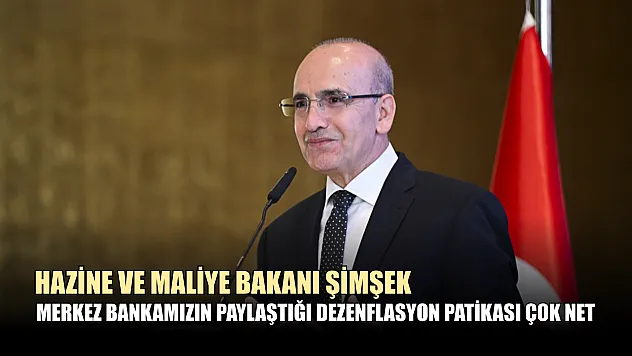 Hazine ve Maliye Bakanı Şimşek, 'Merkez Bankamızın paylaştığı dezenflasyon patikası çok net'