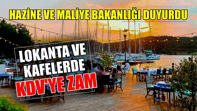 Hazine ve Maliye Bakanlığı duyurdu: Lokanta ve kafelerde KDV'ye zam…