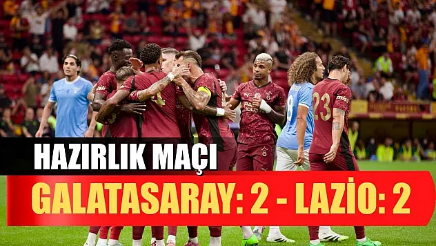 Hazırlık maçı: Galatasaray: 2 - Lazio: 2