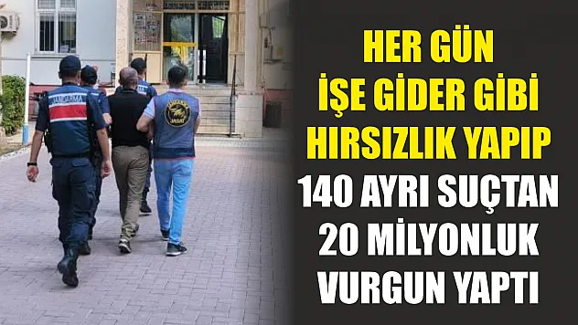 Her gün işe gider gibi hırsızlık yapıp, 140 ayrı suçtan 20 milyonluk vurgun yaptı