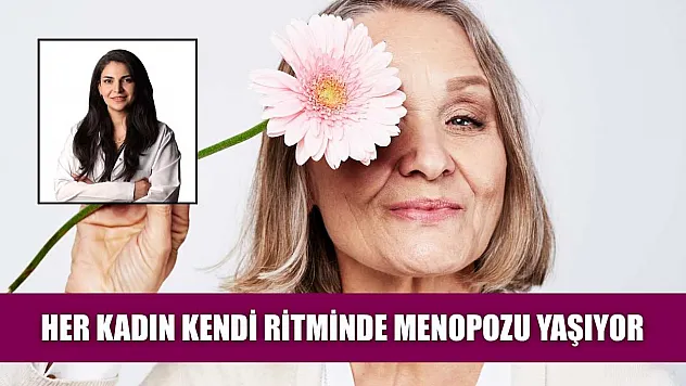 Her kadın kendi ritminde menopozu yaşıyor