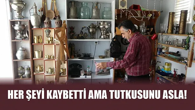 Her şeyi kaybetti ama tutkusunu asla!