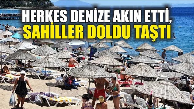 Herkes denize akın etti, sahiller doldu taştı