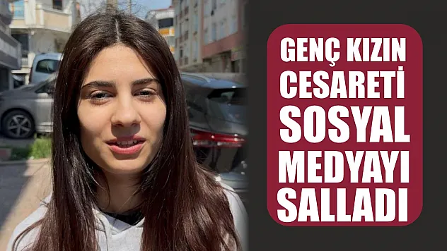 Hırsızlara geçit vermedi! Genç kızın cesareti sosyal medyayı salladı