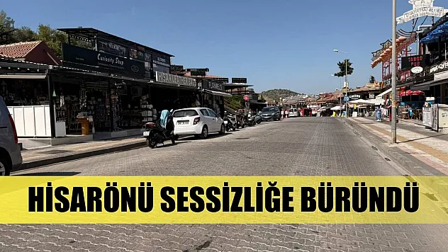 Hisarönü Sessizliğe Büründü