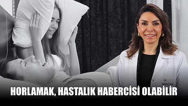Horlamak, hastalık habercisi olabilir
