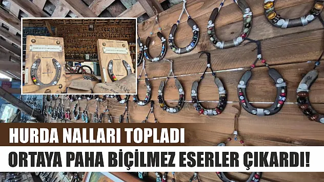Hurda Nalları Topladı, Ortaya Paha Biçilmez Eserler Çıkardı!