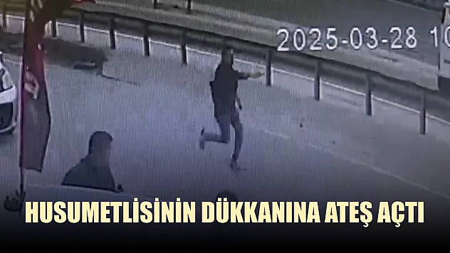 Husumetlisinin dükkanına ateş açtı