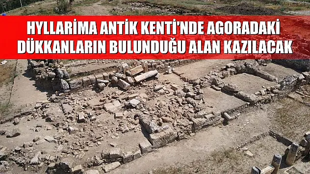 Hyllarima Antik Kenti'nde agoradaki dükkanların bulunduğu alan kazılacak