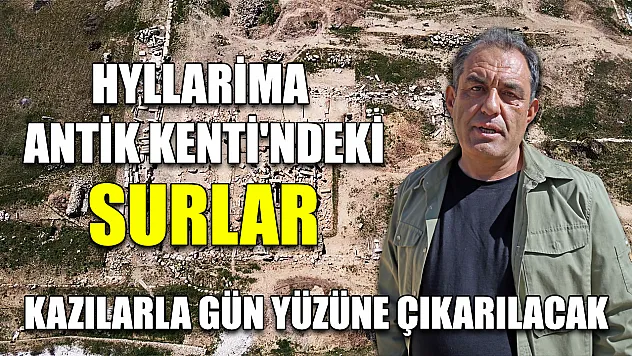 Hyllarima Antik Kenti'ndeki surlar kazılarla gün yüzüne çıkarılacak