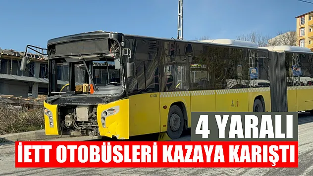 İETT otobüsleri kazaya karıştı: 4 yaralı