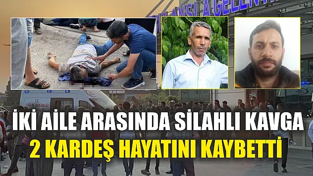 İki Aile Arasında Silahlı Kavga: 2 Kardeş Hayatını Kaybetti