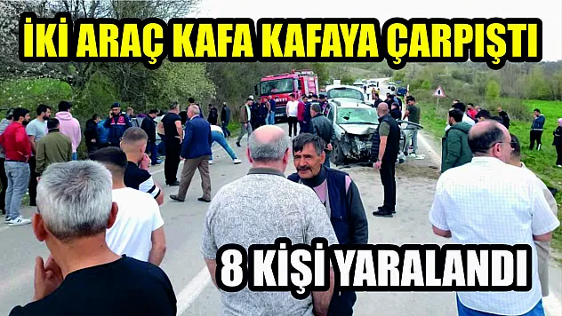 İki araç kafa kafaya çarpıştı, 8 kişi yaralandı