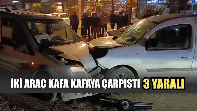 İki araç kafa kafaya çarpıştı: 3 yaralı