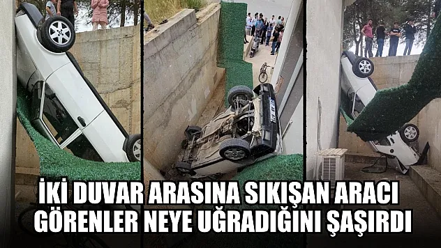 İki duvar arasına sıkışan aracı görenler neye uğradığını şaşırdı