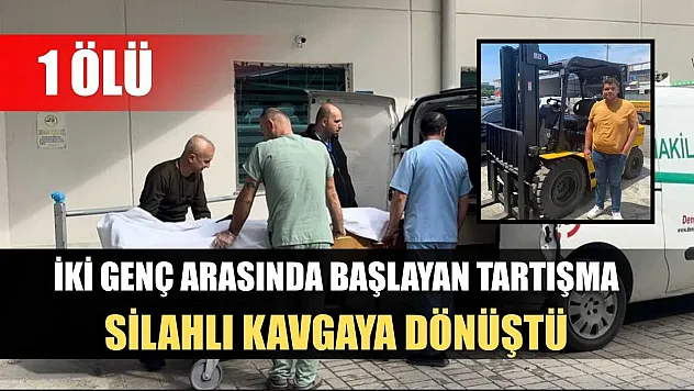 İki genç arasında başlayan tartışma silahlı kavgaya dönüştü, 1 ölü