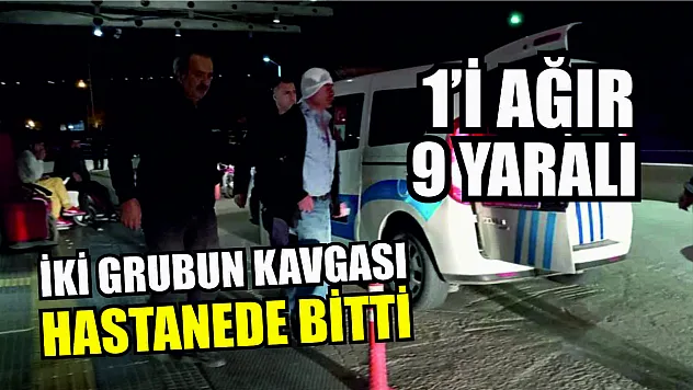 İki grubun kavgası hastanede bitti: 1'i ağır 9 yaralı