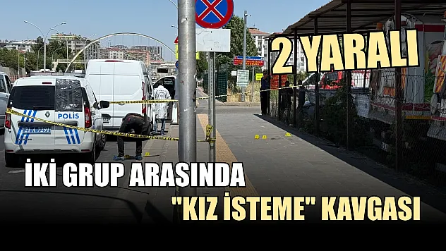 İki grup arasında 'kız isteme' kavgası: 2 yaralı