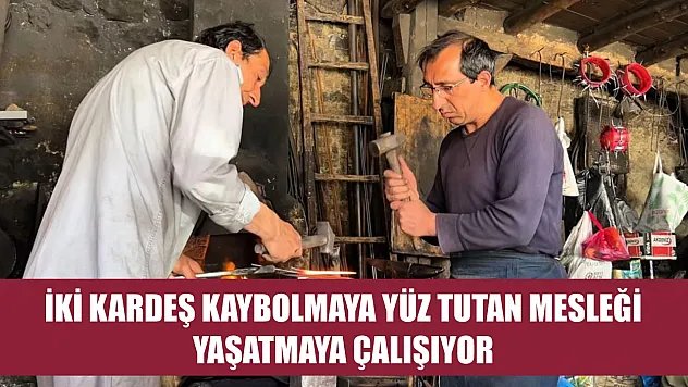 İki kardeş kaybolmaya yüz tutan mesleği yaşatmaya çalışıyor