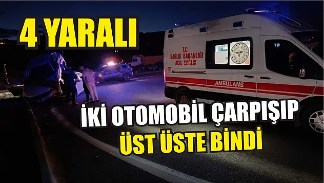İki otomobil çarpışıp üst üste bindi: 4 yaralı