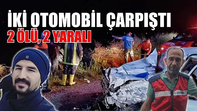 İki otomobil çarpıştı: 2 ölü, 2 yaralı