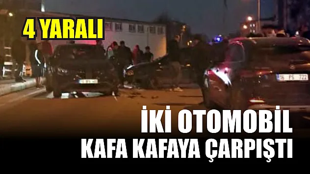 İki otomobil kafa kafaya çarpıştı: 4 yaralı