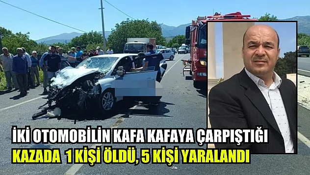İki otomobilin kafa kafaya çarpıştığı kazada 1 kişi öldü, 5 kişi yaralandı