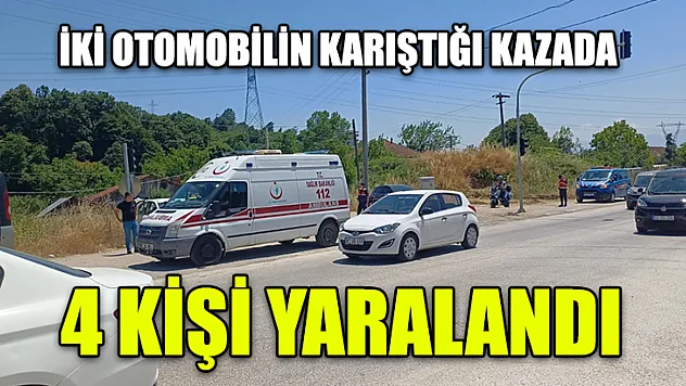 İki Otomobilin Karıştığı Kazada 4 Kişi Yaralandı