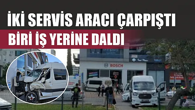 İki servis aracı çarpıştı, biri iş yerine daldı
