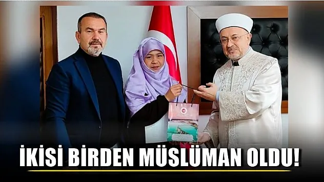 İkisi birden Müslüman oldu!