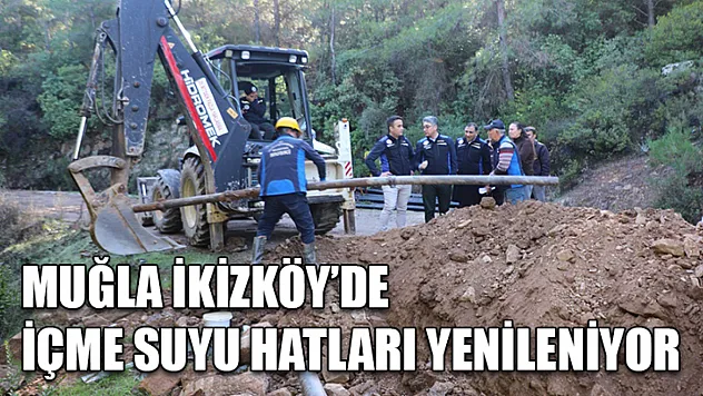 İkizköy'de içme suyu hatları yenileniyor