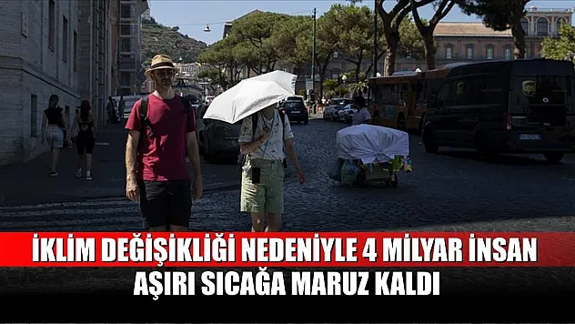İklim değişikliği nedeniyle 4 milyar insan aşırı sıcağa maruz kaldı