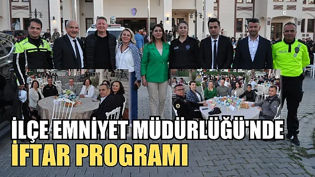 İlçe Emniyet Müdürlüğü'nde iftar programı