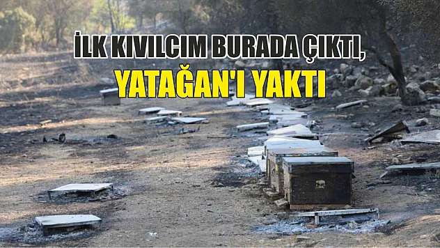 İlk kıvılcım burada çıktı, Yatağan'ı yaktı
