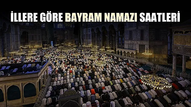 İllere göre bayram namazı saatleri
