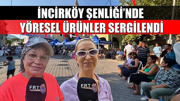 İncirköy Şenliği'nde Yöresel Ürünler Sergilendi