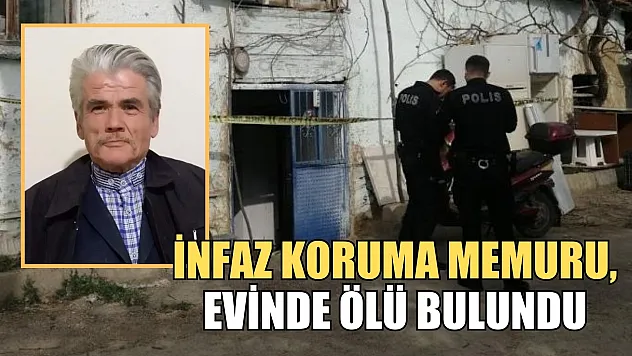 İnfaz koruma memuru, evinde ölü bulundu