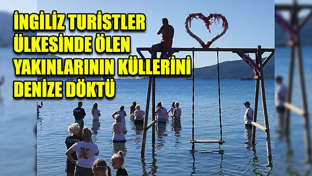 İngiliz Turistler Ülkesinde Ölen Yakınlarının Küllerini Denize Döktü