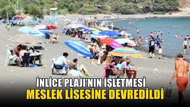 İnlice Plajı'nın İşletmesi Meslek Lisesine Devredildi